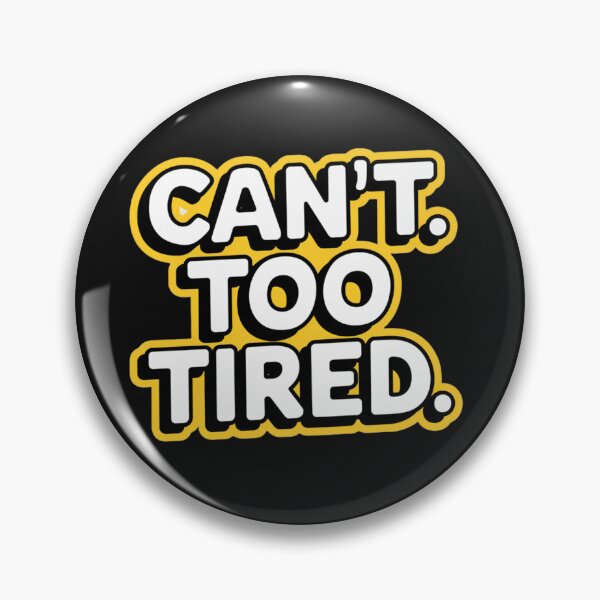 Item preview, CAN’T. TOO TIRED designed and sold by SignumShop.