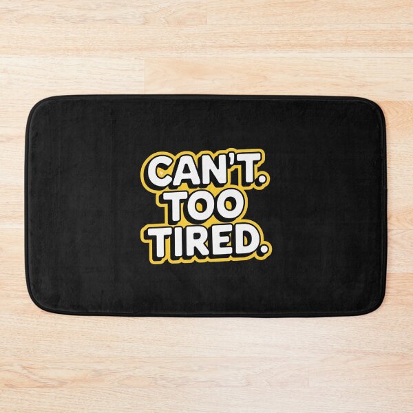 Item preview, CAN’T. TOO TIRED designed and sold by SignumShop.