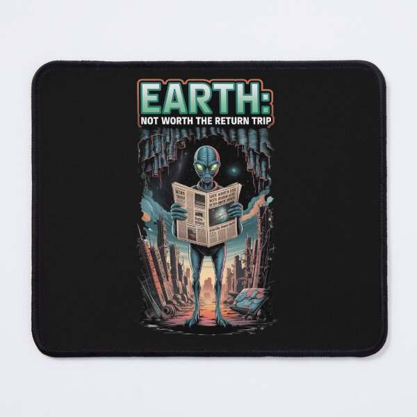 Item preview, ALIEN - EARTH: NOT WORTH THE RETURN TRIP designed and sold by 123ks.