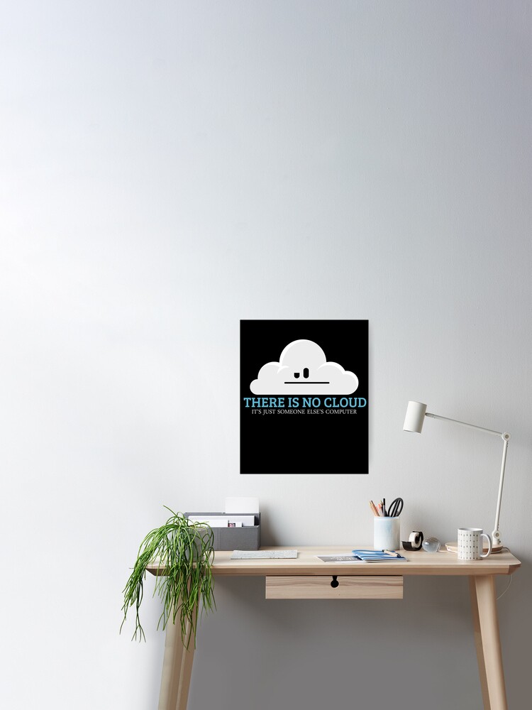 Es Gibt Keine Cloud Tech Humor Lustig Poster Von Sassyyetclassy