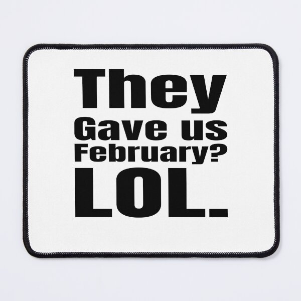 Item preview, They Gave Us February? LOL. Black History is Every Day designed and sold by Creative Spark.