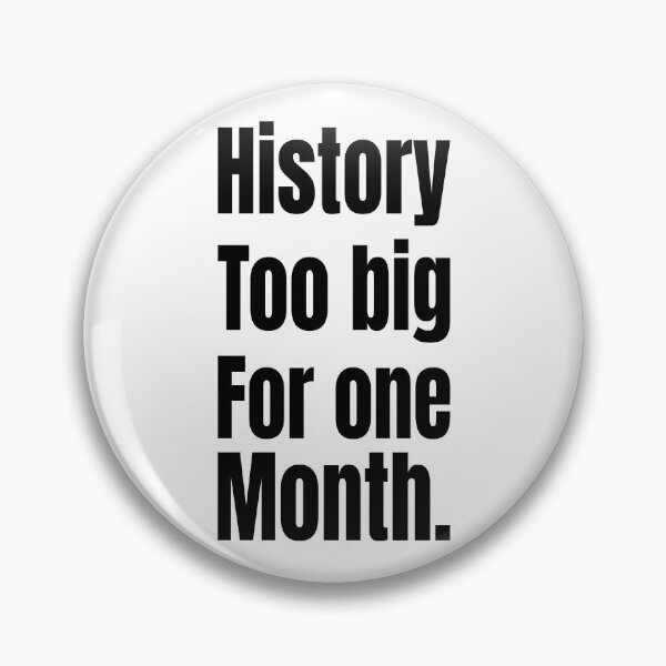 Item preview, History Too Big for One Month – Black Excellence designed and sold by Creative Spark.