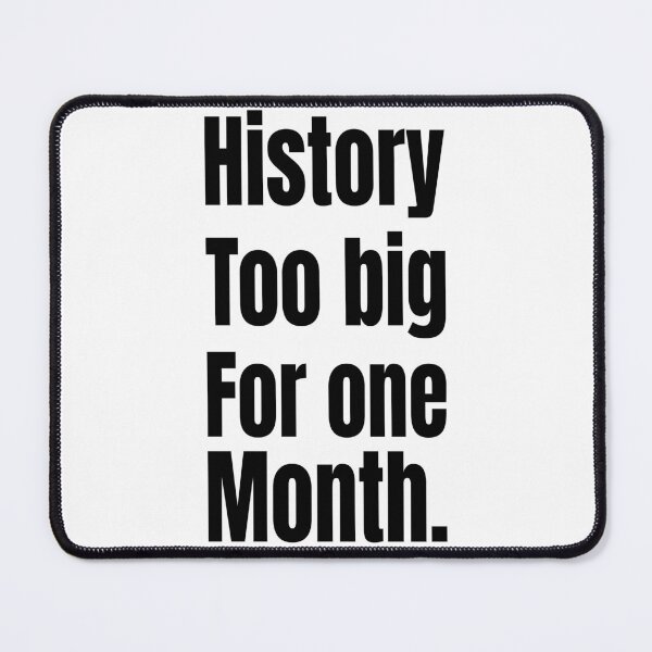 Item preview, History Too Big for One Month – Black Excellence designed and sold by Creative Spark.