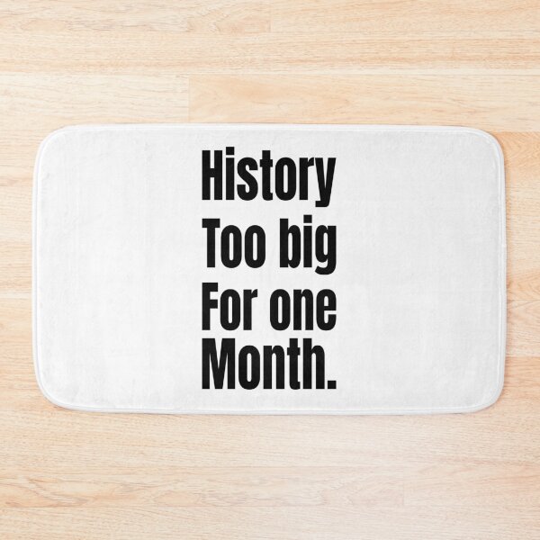 Item preview, History Too Big for One Month – Black Excellence designed and sold by Creative Spark.