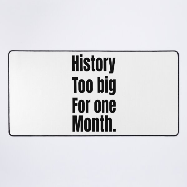 Item preview, History Too Big for One Month – Black Excellence designed and sold by Creative Spark.