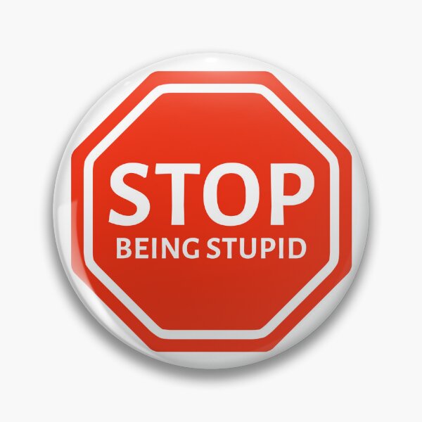 Item preview, Stop being stupid designed and sold by Rachel the Artist .