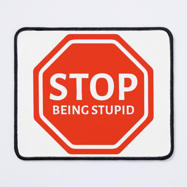 Item preview, Stop being stupid designed and sold by Rachel the Artist .