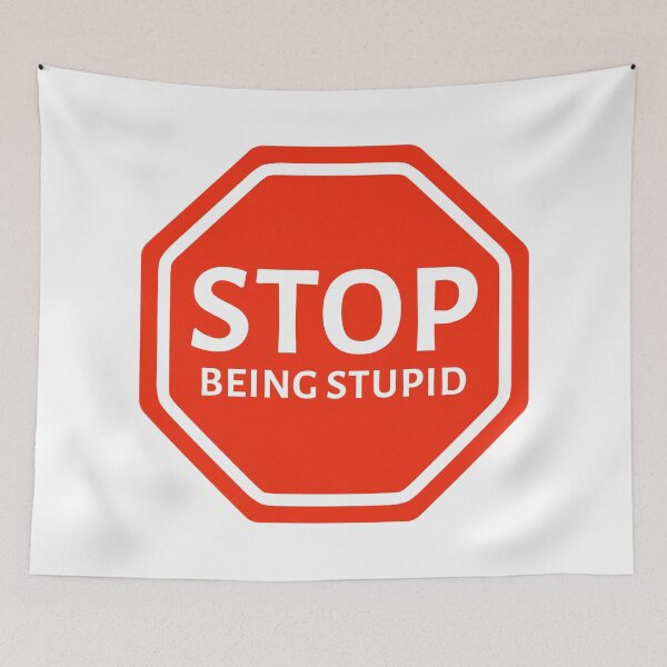 Item preview, Stop being stupid designed and sold by Rachel the Artist .