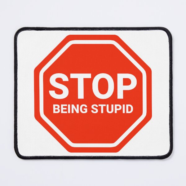 Item preview, Stop being stupid designed and sold by Rachel the Artist .