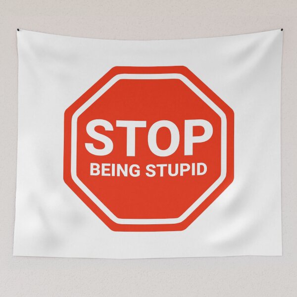 Item preview, Stop being stupid designed and sold by Rachel the Artist .