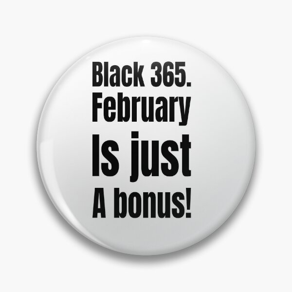 Item preview, Black 365 – February is Just a Bonus! designed and sold by Creative Spark.