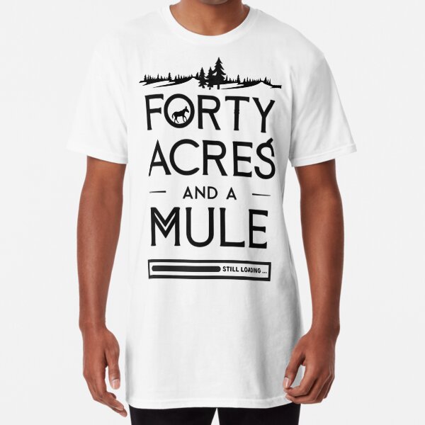 Item preview, 40 Acres and a Mule – Still Loading designed and sold by FTCThreads.