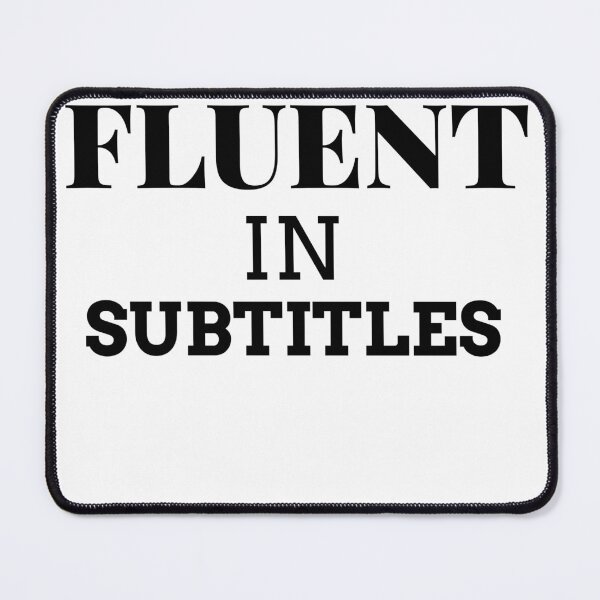 Item preview, FLUENT IN SUBTITLES designed and sold by elvadragon.