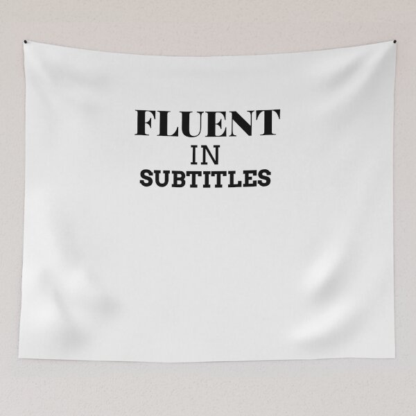 Item preview, FLUENT IN SUBTITLES designed and sold by elvadragon.