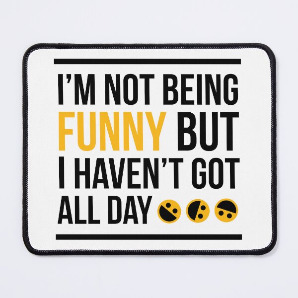 Item preview, I'm Not Being Funny But I Haven't Got All Day designed and sold by RogueasaurusRex.