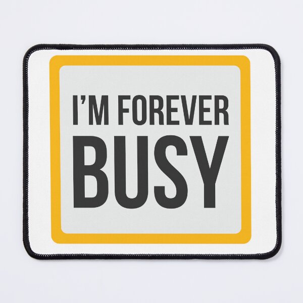 Item preview, I'm Forever Busy designed and sold by RogueasaurusRex.