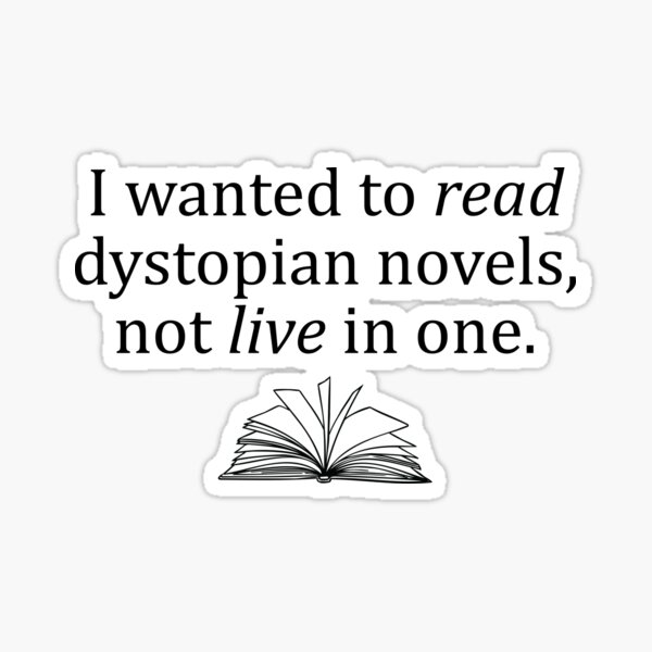 Item preview, I Wanted To Read Dystopian Novels Not Live In One designed and sold by kjanedesigns.