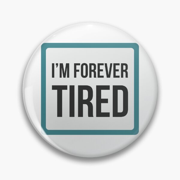 Item preview, I'm Forever Tired designed and sold by RogueasaurusRex.