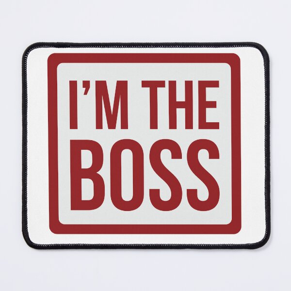 Item preview, I'm The Boss designed and sold by RogueasaurusRex.