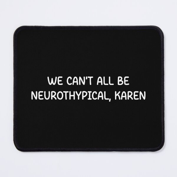 Item preview, Neurodiverse We Can't All Be Neurothypical, Karan designed and sold by designing01Ar3.
