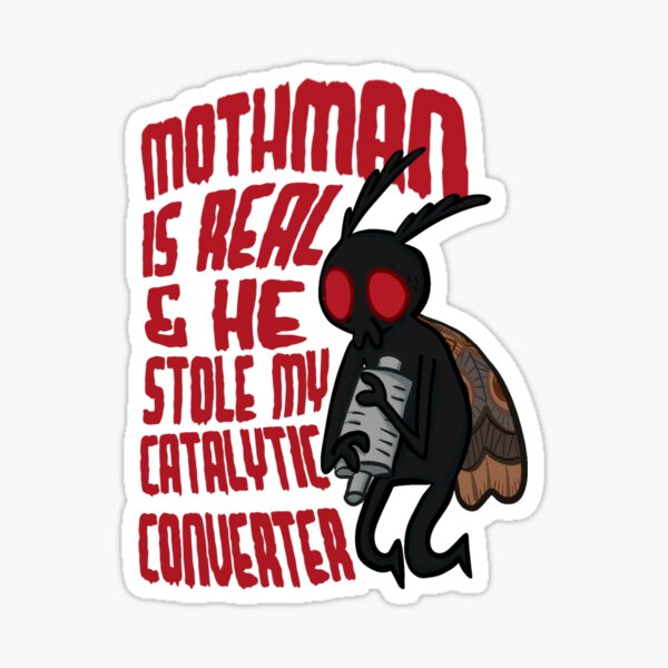 Item preview, Mothman is real & he stole my catalytic converter  designed and sold by foxyphobic.