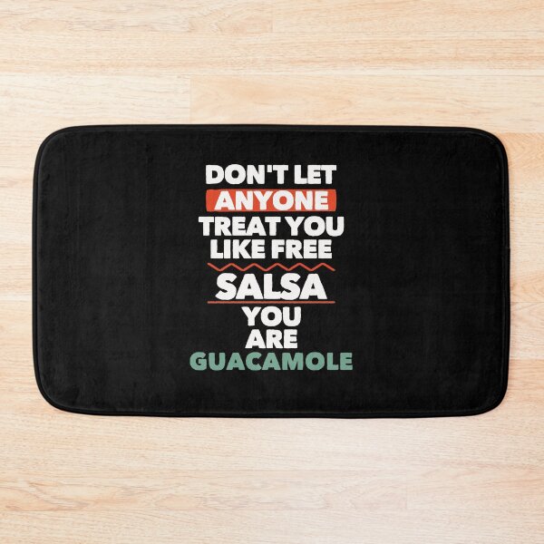 Item preview, Dont Let Anyone Treat You Like Free Salsa You Are Guacamole designed and sold by PNGShop.