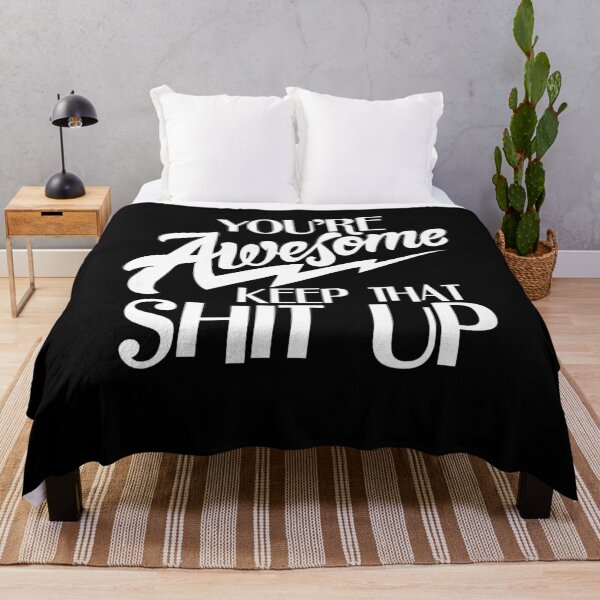 Item preview, You Are Awesome Keep That Shit Up designed and sold by PNGShop.