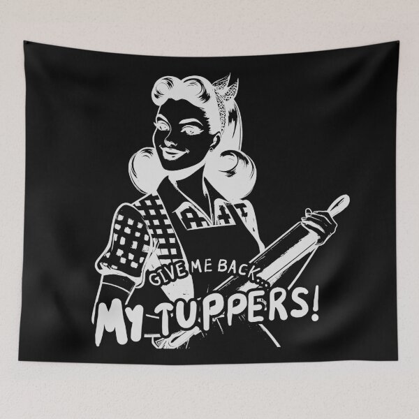 Item preview, Give me back my Tuppers designed and sold by JoseloRochaArt.