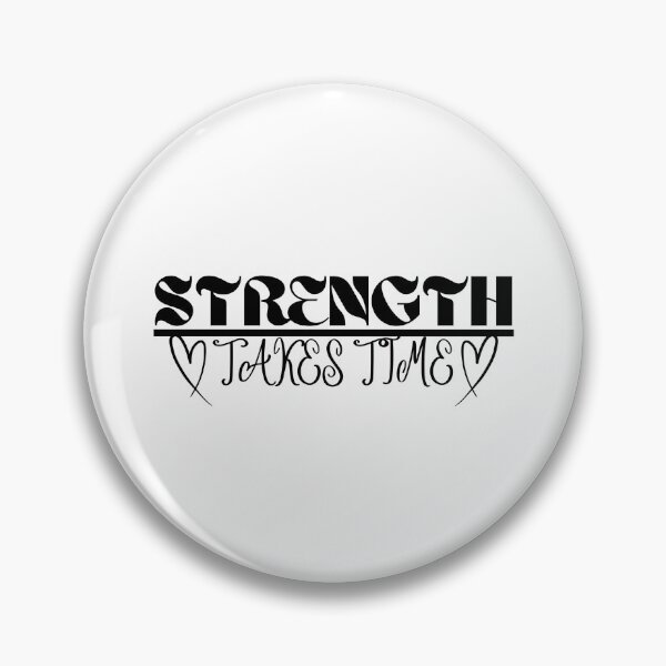 Item preview, Strength Takes Time <3 designed and sold by BrHrocknroll.