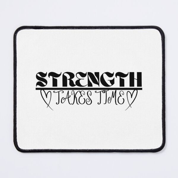 Item preview, Strength Takes Time <3 designed and sold by BrHrocknroll.
