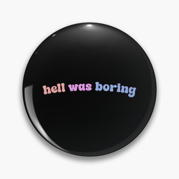 Item preview, hell was boring  designed and sold by designing01Ar3.