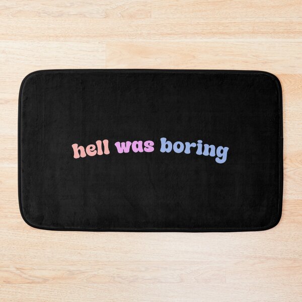 Item preview, hell was boring  designed and sold by designing01Ar3.