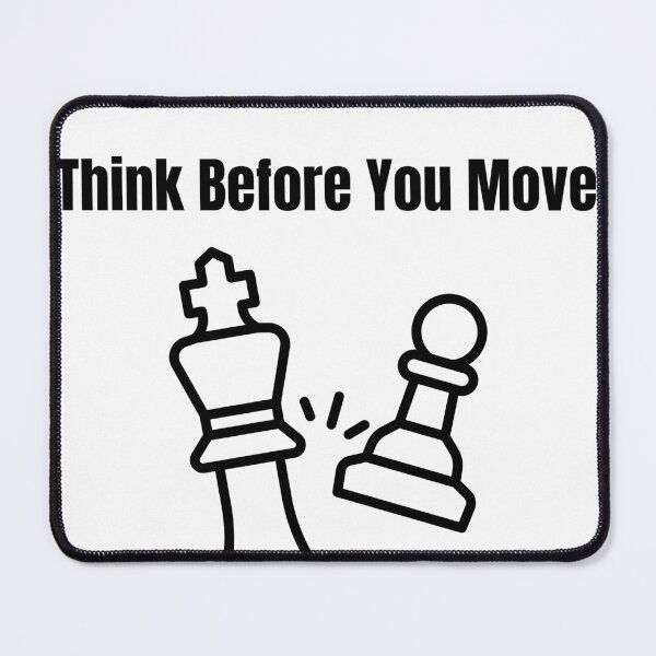 Item preview, Think Before You Move – Funny Chess Quote Minimalist Design designed and sold by YiqingYes.