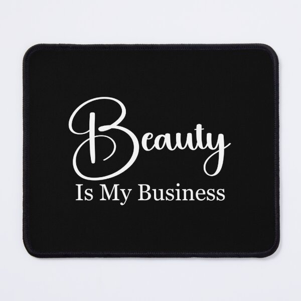 Item preview, Beauty is my business designed and sold by designing01Ar3.