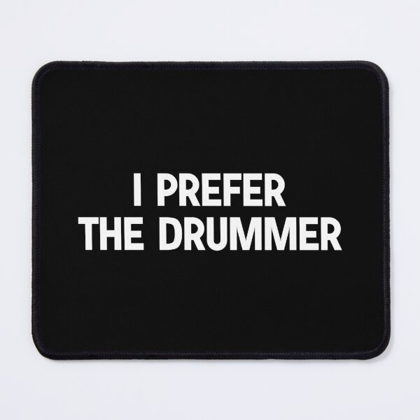 Item preview, I Prefer The Drummer  designed and sold by designing01Ar3.