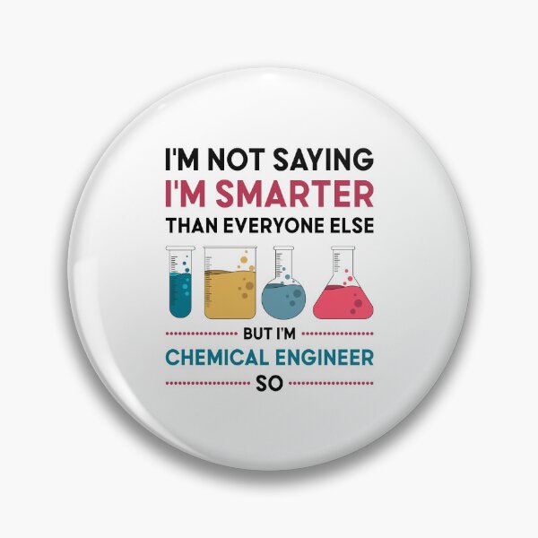 Item preview, I'm Not Saying I'm Smarter Than Everyone Else But I Am Chemical Engineer So designed and sold by mybegoniatee.