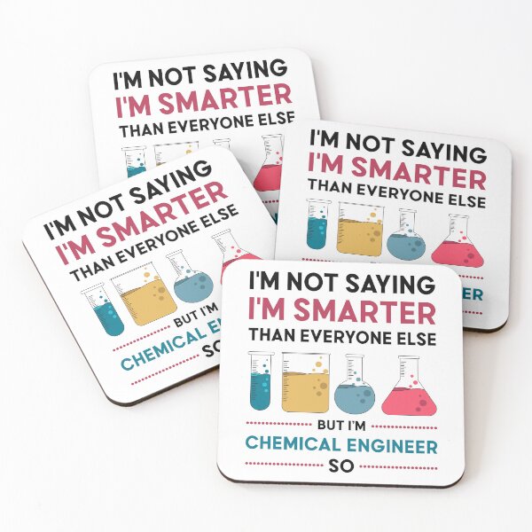 Item preview, I'm Not Saying I'm Smarter Than Everyone Else But I Am Chemical Engineer So designed and sold by mybegoniatee.