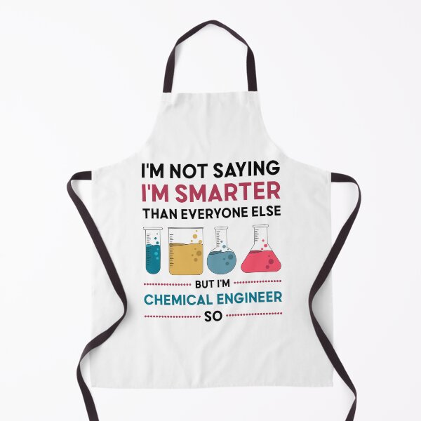 Item preview, I'm Not Saying I'm Smarter Than Everyone Else But I Am Chemical Engineer So designed and sold by mybegoniatee.