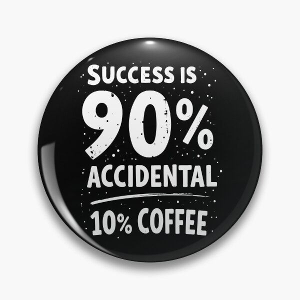 Item preview, Success is 90% Accidental 10% Coffee. Caffeine, Chaos, and Accidental Success designed and sold by twisted-dot.