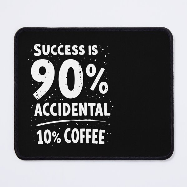 Item preview, Success is 90% Accidental 10% Coffee. Caffeine, Chaos, and Accidental Success designed and sold by twisted-dot.