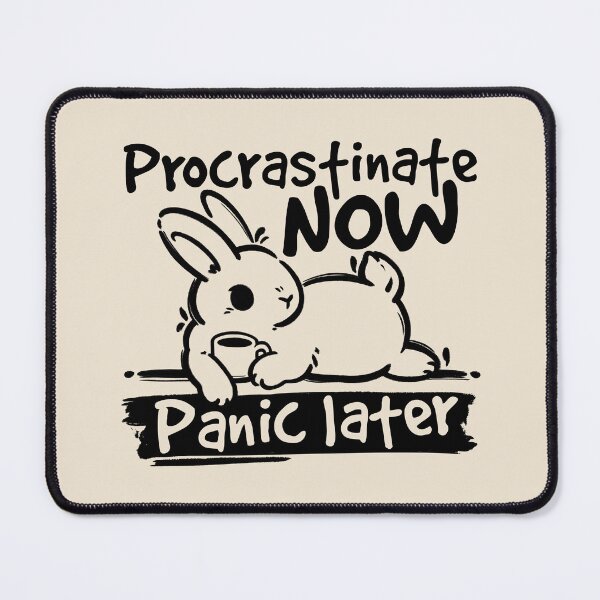Item preview, Bunny procrastinate now panic later designed and sold by NemiMakeit.