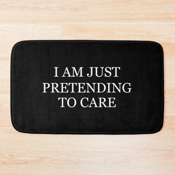 Item preview, I am just pretending to care designed and sold by designing01Ar3.