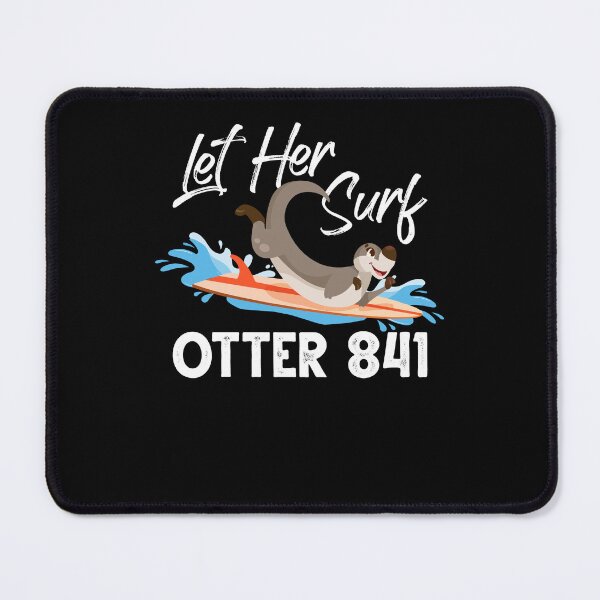 Item preview, Let Her Surf Otter 841 Funny Surfing Animal designed and sold by Dressed For Duty.