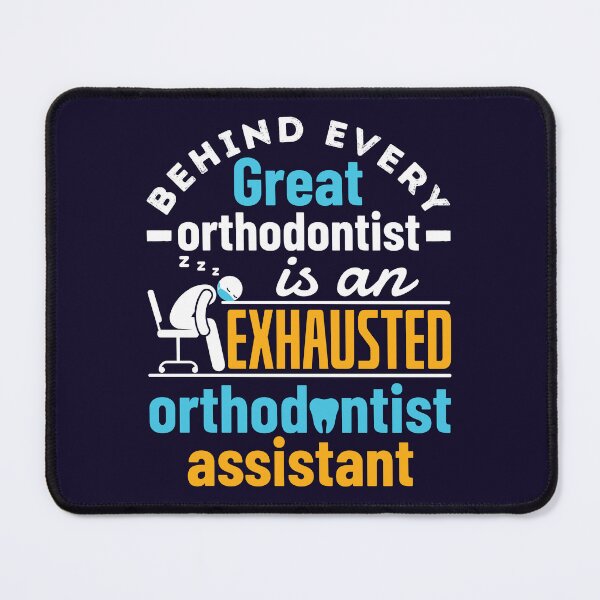 Item preview, Orthodontist Assistant Behind Every Great Orthodontist Is An Exhausted Orthodontist Assistant designed and sold by jaygo.
