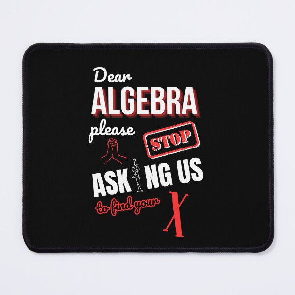 Item preview, Dear Algebra, Stop Asking Us to Find X designed and sold by wanessacreative.