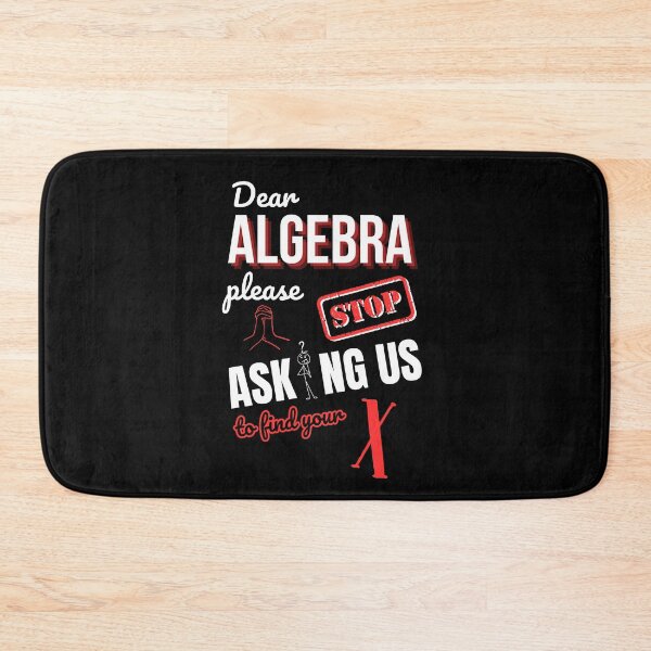 Item preview, Dear Algebra, Stop Asking Us to Find X designed and sold by wanessacreative.