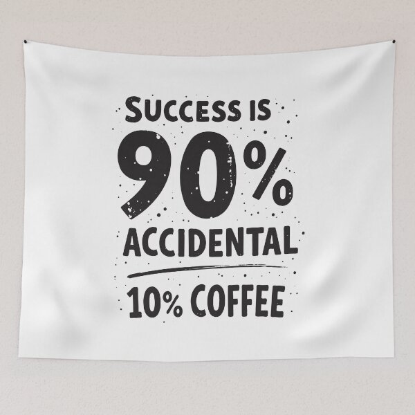 Item preview, Success is 90% Accidental 10% Coffee. Fueled by Luck and Coffee designed and sold by twisted-dot.