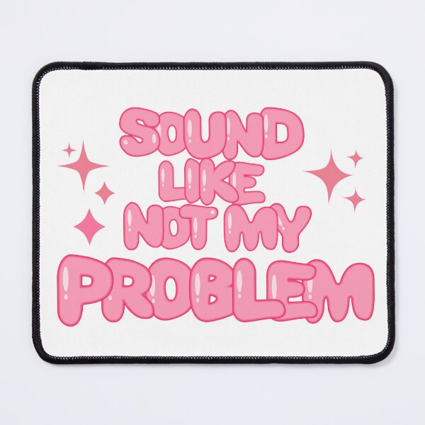 Item preview, Sound Like Not My Problem designed and sold by ZdunekDesign.