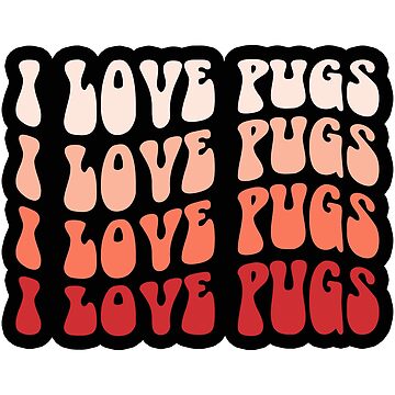 Artwork thumbnail, I Love Pugs Retro Aesthetic Wavy Text by K9ish