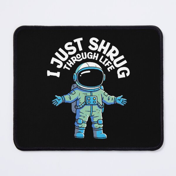 Item preview, I Just Shrug Through Life - Astronaut designed and sold by AnAzArt.